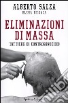 Eliminazioni di massa. Tattiche di controgenocidio libro