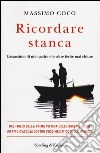 Ricordare stanca. L'assassinio di mio padre e le altre ferite mai chiuse libro