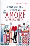 La probabilità statistica dell'amore a prima vista libro