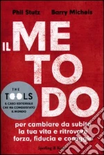 Il metodo per cambiare da subito la tua vita e ritrovare forza, fiducia e coraggio