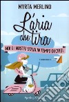 L'aria che tira. Noi e i nostri soldi in tempo di crisi libro