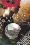 La locanda del tempo e dell'amore libro