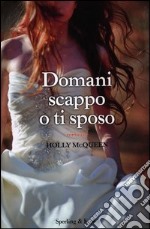 Domani scappo o ti sposo libro