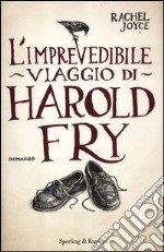 L'imprevedibile viaggio di Harold Fry libro