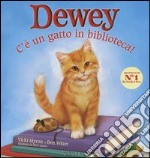 C'è un gatto in biblioteca! Dewey. Ediz. illustrata libro