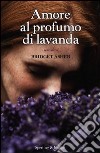 Amore al profumo di lavanda libro