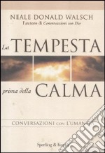 La tempesta prima della calma. Conversazioni con l'umanità libro