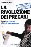La rivoluzione dei precari. 5 passi per costruirsi un futuro senza incertezze libro di Ait Lorenzo