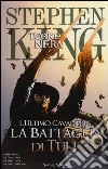 L'ultimo cavaliere: la battaglia di Tull. La torre nera. Vol. 8 libro