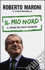 Il mio Nord. Il sogno dei nuovi barbari