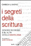 I segreti della scrittura. Conosci te stesso e gli altri con la grafologia libro