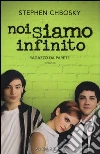 Noi siamo infinito. Ragazzo da parete libro di Chbosky Stephen