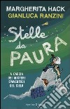 Stelle da paura. A caccia dei misteri spaventosi del cielo. Ediz. illustrata libro