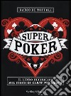 Superpoker. Il libro definitivo sul gioco di carte più amato libro