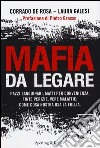 Mafia da legare. Pazzi sanguinari, matti per convenienza, finte perizie, vere malattie: come Cosa Nostra usa la follia libro