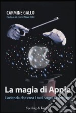 La magia di Apple. L'azienda che crea i tuoi sogni di domani libro