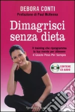 Dimagrisci senza dieta. Con CD Audio