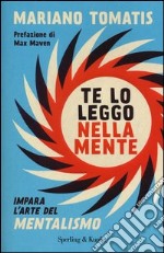 Te lo leggo nella mente. Impara l'arte del mentalismo libro