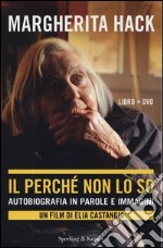 Il perché non lo so. Autobiografia in parole e immagini. Con DVD libro