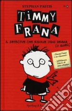 Timmy Frana. Il detective che risolve ogni grana (o quasi). Ediz. illustrata. Vol. 1 libro