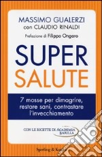 Supersalute. 7 mosse per dimagrire, restare sani, contrastare l'invecchiamento libro