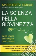 La scienza della giovinezza. Come ridurre età biologica, peso e stress