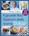 Il grande libro illustrato delle ricette Dukan libro