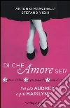 Di che amore sei? 12 donne simbolo, 12 segni zodiacali, 12 modi di amare libro