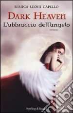 L'abbraccio dell'angelo. Dark heaven libro