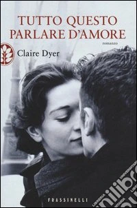 Tutto questo parlare d'amore libro