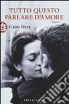 Tutto questo parlare d'amore libro