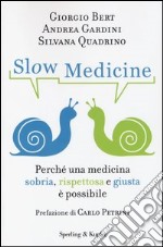 Slow medicine. Perché una medicina sobria, rispettosa e giusta è possibile libro