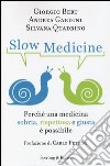 Slow medicine. Perché una medicina sobria, rispettosa e giusta è possibile libro