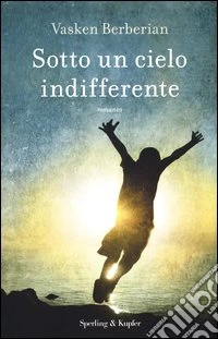 Sotto un cielo indifferente libro