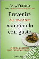 Prevenire in cucina mangiando con gusto libro