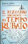 Il bizzarro incidente del tempo rubato libro