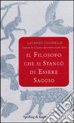 Il filosofo che si stancò di essere saggio libro