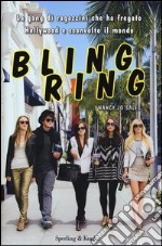 Bling ring. La gang di ragazzini che ha fregato Hollywood e sconvolto il mondo libro