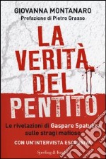 La verità del pentito. Le rivelazioni di Gaspare Spatuzza sulle stragi mafiose libro