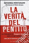 La verità del pentito. Le rivelazioni di Gaspare Spatuzza sulle stragi mafiose libro