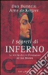 I segreti di «Inferno». La verità dietro il romanzo di Dan Brown libro