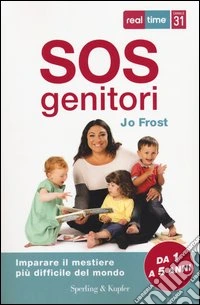 SOS genitori. Imparare il mestiere più difficile del mondo libro