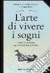 L'arte di vivere i sogni. Come diventare un sognatore lucido libro