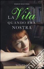 La vita quando era nostra libro