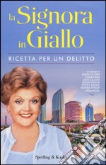 Ricetta per un delitto. La signora in giallo libro