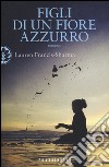 Figli di un fiore azzurro libro