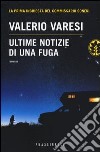 Ultime notizie di una fuga libro