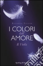 Il viola. I colori dell'amore libro