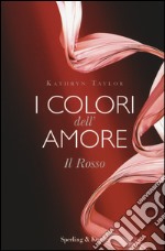 Il rosso. I colori dell'amore libro