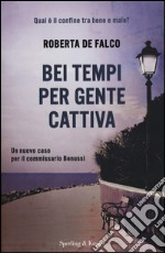 Bei tempi per gente cattiva. Un nuovo caso per il commissario Benussi libro